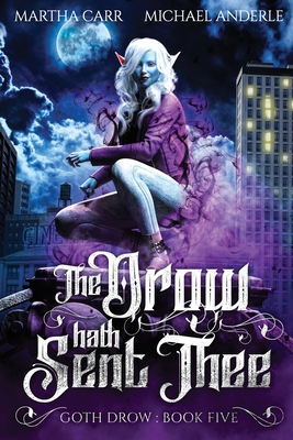 The Drow Hath Sent Thee (Goth Drow #5)