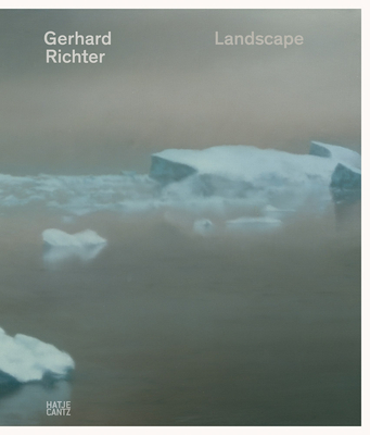 Gerhard Richter: Landscape By Gerhard Richter (Artist), Hubertus Butin (Text by (Art/Photo Books)), Ann Cotten (Text by (Art/Photo Books)) Cover Image