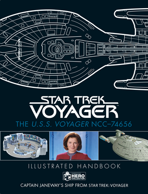 Star Trek: The U.S.S. Voyager NCC-74656 Illustrated Handbook Plus Collectible: Captain Janeway's Ship from Star Trek: Voyager