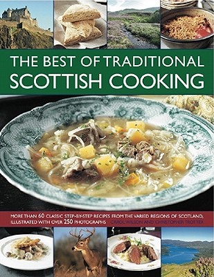 The Best of Traditional Scottish Cooking: More Than 60 Classic Step-By-Step Recipes from the Varied Regions of Scotland, Illustrated with Over 250 Pho By Carol Wilson, Christopher Trotter Cover Image