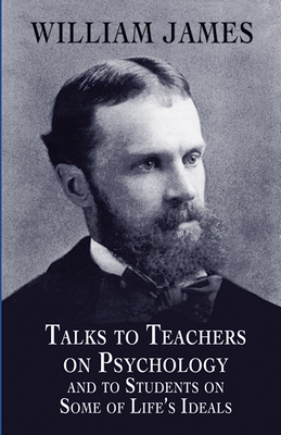 Talks to Teachers on Psychology and to Students on Some of Life's Ideals Cover Image