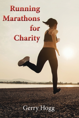 Running Marathons for Charity By Gerry Hogg, White Magic Studios (Cover Design by) Cover Image