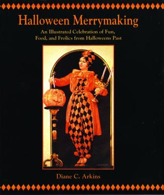 Halloween Merrymaking: An Illustrated Celebration of Fun, Food, and Frolics from Halloweens Past Cover Image