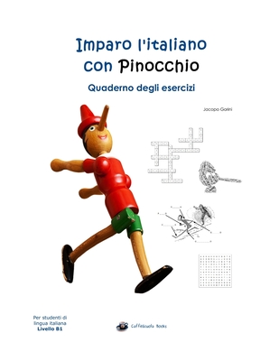 Imparo l'italiano con Pinocchio: Quaderno degli Esercizi: Per studenti di lingua italiana Cover Image