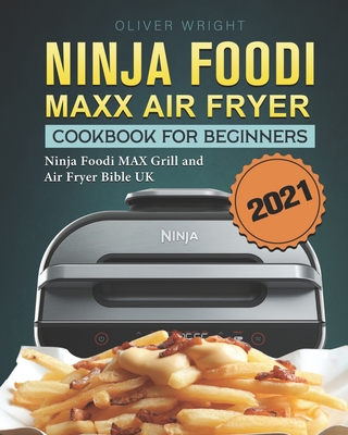 Ninja Foodi MAX Air Fryer Cookbook For Beginners: Ninja Foodi MAX