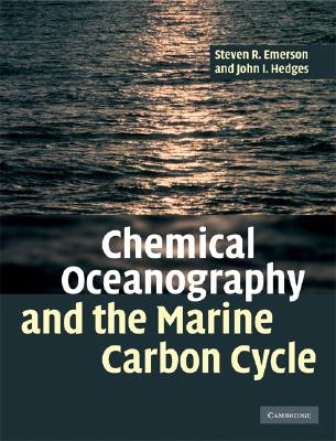 Chemical Oceanography and the Marine Carbon Cycle By Steven Emerson, John Hedges Cover Image