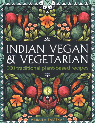 Indian Vegan & Vegetarian: 200 Traditional Plant-Based Recipes By Mridula Baljekar Cover Image