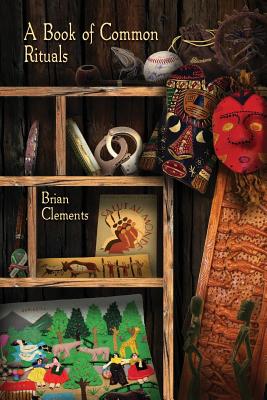 A Book of Common Rituals By Brian Clements Cover Image