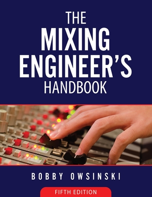 The Mixing Engineer's Handbook 5th Edition By Bobby Owsinski Cover Image