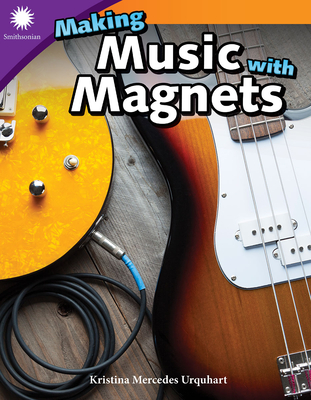 Making Music with Magnets (Smithsonian: Informational Text) Cover Image
