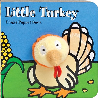 Little Turkey: Finger Puppet Book: (Finger Puppet Book for Toddlers and Babies, Baby Books for First Year, Animal Finger Puppets) (Little Finger Puppet Board Books) By Chronicle Books, ImageBooks Cover Image