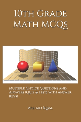10th Grade Math MCQs: Multiple Choice Questions and Answers (Quiz & Tests with Answer Keys) Cover Image