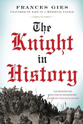 The Knight in History (Medieval Life) By Frances Gies Cover Image