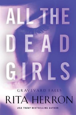 All the Dead Girls (Graveyard Falls #3) By Rita Herron Cover Image