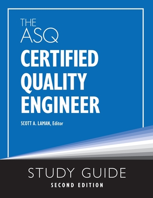 The ASQ Certified Quality Engineer Study Guide, Second Edition By Scott A. Laman (Editor) Cover Image
