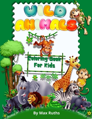 Download Wild Animals Coloring Book For Kids Nature Life Animals Colouring Book Jungle Forest Colouring Book With Cute Animals Coloring Pages For Kids 4 8 Paperback Books Inc The West S Oldest Independent Bookseller