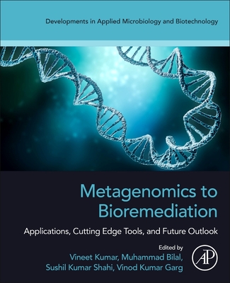 Metagenomics to Bioremediation: Applications, Cutting Edge Tools, and Future Outlook Cover Image