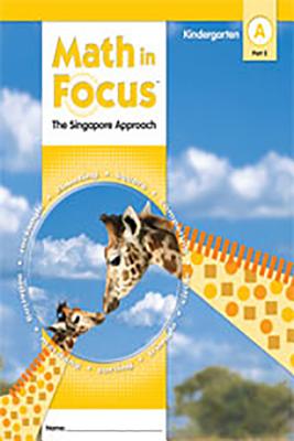 Student Edition, Book a Part 2 Grade K 2009 (Math in Focus: Singapore Math) Cover Image