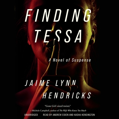 Finding Tessa: A Novel of Suspense By Jaime Lynn Hendricks, Andrew Eiden (Read by), Kasha Kensington (Read by) Cover Image