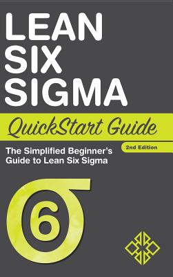 Lean Six Sigma QuickStart Guide: The Simplified Beginner's Guide to Lean Six Sigma Cover Image