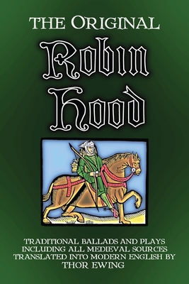 The Original Robin Hood: Traditional ballads and plays, including all medieval sources (Songs and Plays of Britain #2)