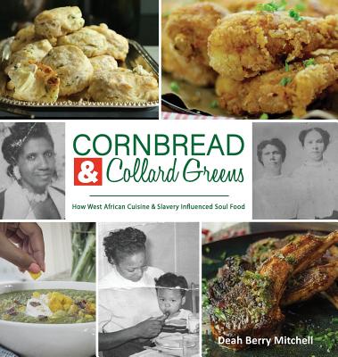 Cornbread & Collard Greens: How West African Cuisine & Slavery Influenced Soul Food By Deah Berry Mitchell Cover Image