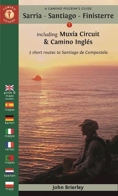 A Camino Pilgrim's Guide Sarria - Santiago - Finisterre: Including Muxaa Circuit & Camino Inglas - 3 Short Routes to Santiago de Compostela Cover Image