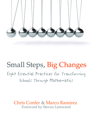 Small Steps, Big Changes: Eight Essential Practices for Transforming Schools Through Mathematics