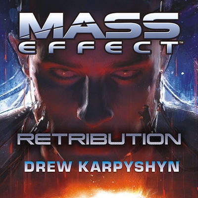 Mass Effect: Retribution By Drew Karpyshyn, David Colacci (Read by) Cover Image