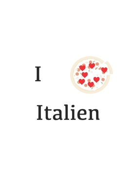 Italien - Ich liebe Italien, Pizza, Pasta - Notizheft, Notizbuch, Reisetagebuch, auch zum Niederschreiben für eigene Rezepte, liniert, 120 Seiten, 6x9 By Mamos Cover Image
