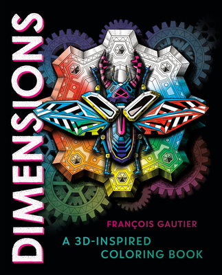 Dimensions: A 3D-Inspired Coloring Book By François Gautier Cover Image