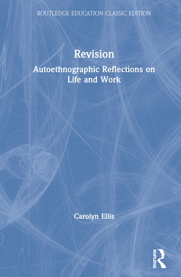 Revision: Autoethnographic Reflections on Life and Work (Routledge Education Classic Edition)