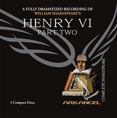 Henry VI, Part Two (Arkangel Complete Shakespeare)
