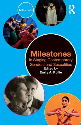 Milestones in Staging Contemporary Genders and Sexualities