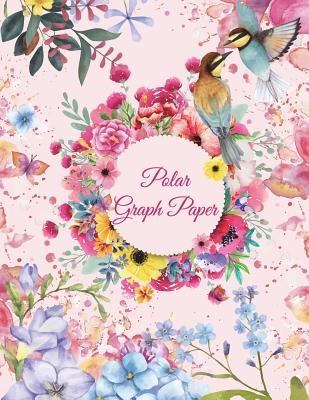 Polar Graph Paper: Pink Floral Design, 5 Degree Polar Coordinates 120 Pages Large Print 8.5" x 11" Polar Graph Paper Notebook