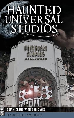 Haunted Universal Studios By Brian Clune, Bob Davis (With) Cover Image