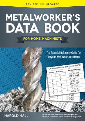 Metalworker's Data Book for Home Machinists: The Essential Reference Guide for Everyone Who Works with Metal Cover Image