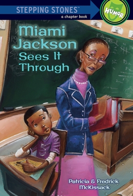 Miami Jackson Sees It Through (A Stepping Stone Book(TM)) By Patricia McKissack, Fredrick McKissack, Michael Chesworth (Illustrator) Cover Image