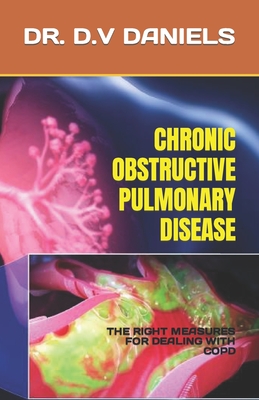 Chronic Obstructive Pulmonary Disease: The Right Measures for Dealing with Copd Cover Image