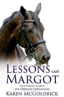Lessons With Margot: Notes on Dressage from the Author of The Dressage Chronicles Cover Image