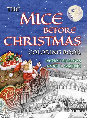 The Mice Before Christmas Coloring Book: A Grayscale Adult Coloring Book and Children's Storybook Featuring a Mouse House Tale of the Night Before Chr By Skyhook Coloring, Wendy Edelson (Illustrator), Anne L. Watson Cover Image