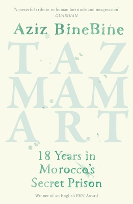 Tazmamart: 18 Years in Morocco's Secret Prison By Aziz BineBine, Lulu Norman (Translated by) Cover Image