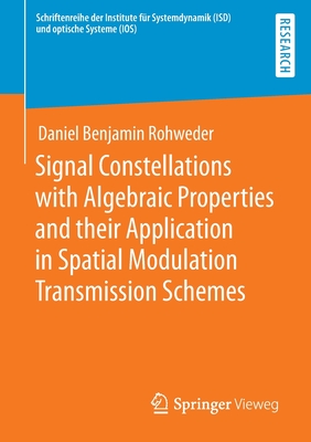 Signal Constellations with Algebraic Properties and Their Application in Spatial Modulation Transmission Schemes Cover Image