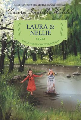 Laura & Nellie: Reillustrated Edition (Little House Chapter Book #4)