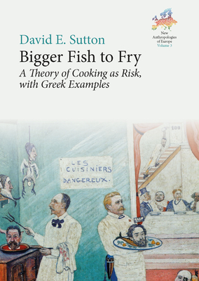 Bigger Fish to Fry: A Theory of Cooking as Risk, with Greek Examples Cover Image