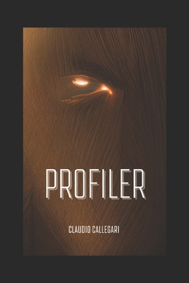Profiler: Nella mente del Male By Claudio Callegari Cover Image