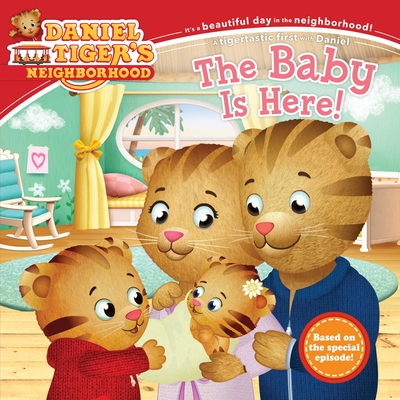 The Baby Is Here! (Daniel Tiger's Neighborhood) By Angela C. Santomero (Adapted by), Jason Fruchter (Illustrator) Cover Image