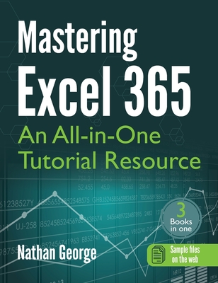 Mastering Excel 365: An All-in-One Tutorial Resource By Nathan George Cover Image