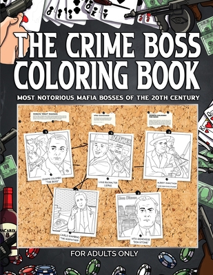 The Crime Boss Coloring Book: Mos: Most Notorious Mafia Bosses of the 20th Century. By Vb Productions Cover Image