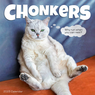 Chonkers Wall Calendar 2023: Irresistible Photos of Snozzy, Chonky Floofers Paired with Relaxation-Themed Quotes By Workman Calendars Cover Image